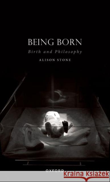 Being Born: Birth and Philosophy Stone 9780192872302