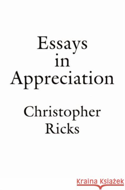 Essays in Appreciation Christopher Ricks 9780192880840 Oxford University Press