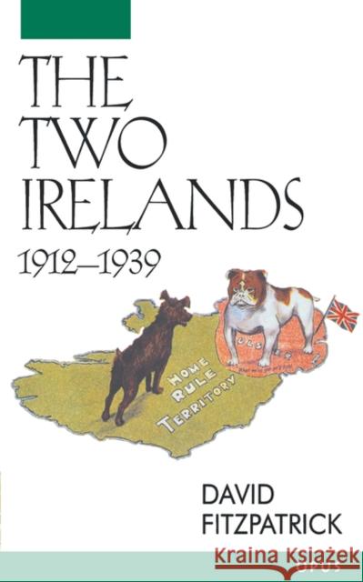 The Two Irelands: 1912-1939 Fitzpatrick, David 9780192892409 Oxford University Press