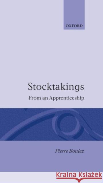 Stocktakings from an Apprenticeship Boulez, Pierre 9780193112100