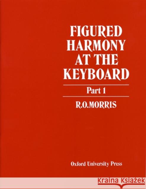 Figured Harmony at the Keyboard Part 1 Reginald O. Morris 9780193214712