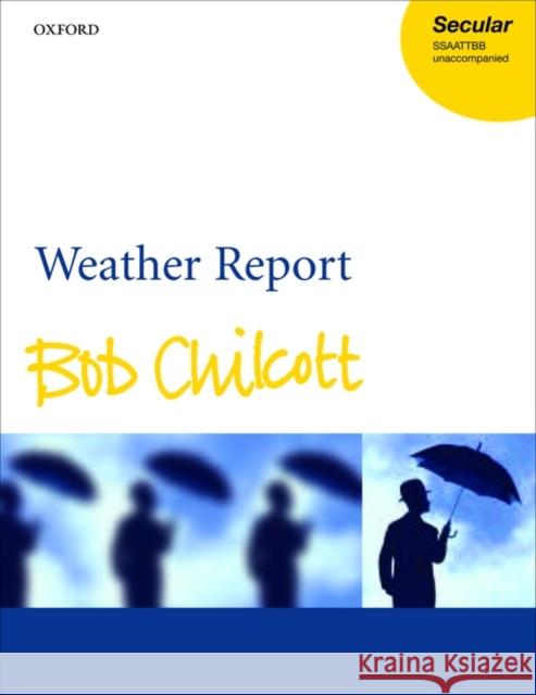 Weather Report Bob Chilcott 9780193356443 Oxford University Press, USA