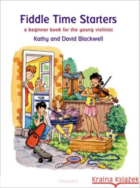 Fiddle Time Starters + CD : A beginner book for violin Blackwell, Kathy|||Blackwell, David 9780193365841