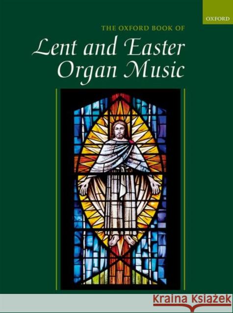 The Oxford Book of Lent and Easter Organ Music : Music for Lent, Palm Sunday, Holy Week, Easter, Ascension, and Pentecost Robert Gower   9780193386235 Oxford University Press