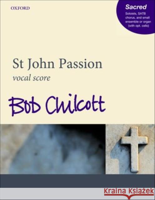 St John Passion Bob Chilcott   9780193397590 Oxford University Press