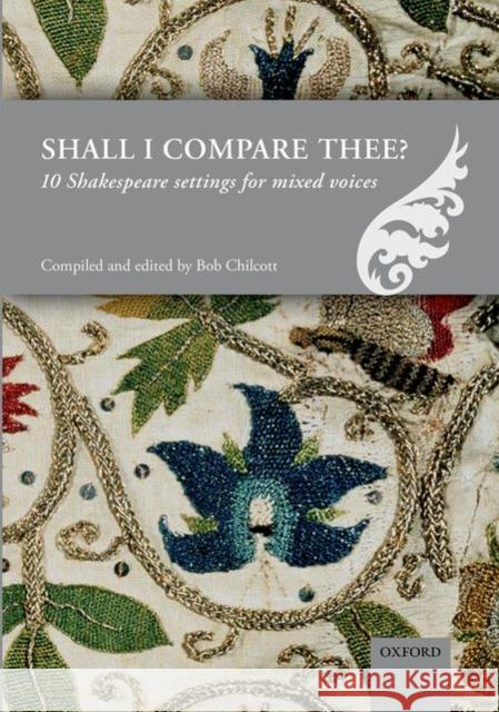 Shall I Compare Thee?: 10 Shakespeare Settings for Mixed Voices Bob Chilcott   9780193406148 Oxford University Press
