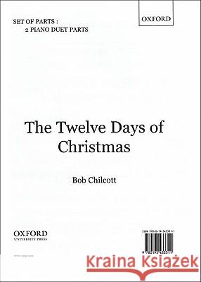 The Twelve Days of Christmas: Piano Duet Accompaniment Bob Chilcott 9780193433311