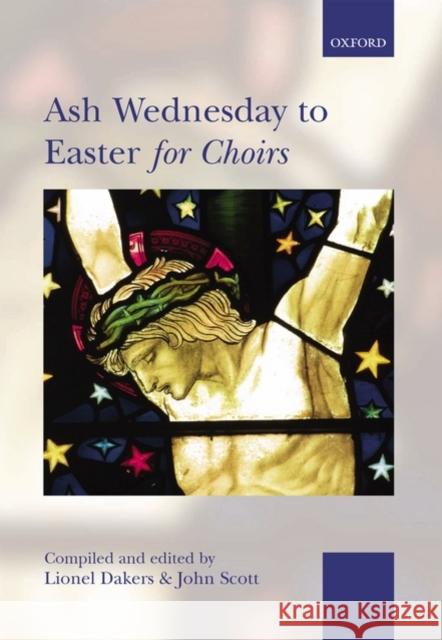 Ash Wednesday to Easter for Choirs Lionel Dakers John Scott 9780193531116 Oxford University Press
