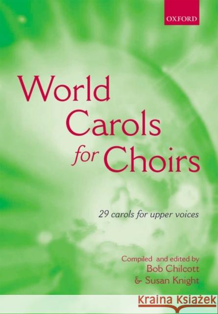 World Carols for Choirs (SSA) Bob Chilcott Susan Knight  9780193532328 Oxford University Press