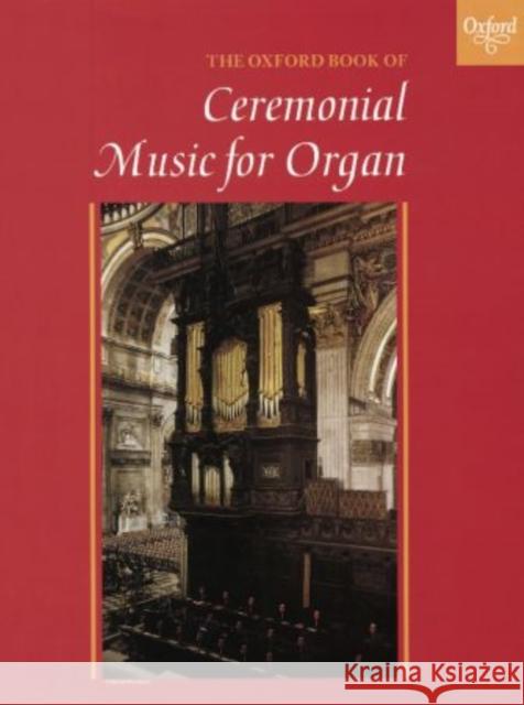 The Oxford Book of Ceremonial Music for Organ, Book 1 Robert Gower   9780193754089 Oxford University Press