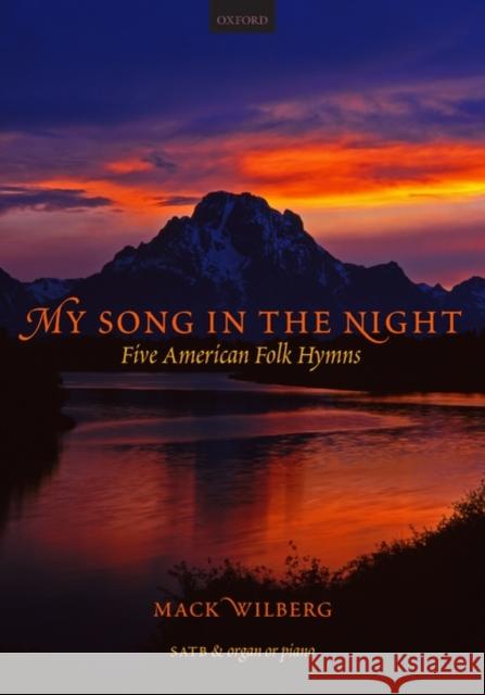 My Song in the Night (Anthology) : Five American Folk-hymns Mack Wilberg 9780193804999 Oxford University Press, USA