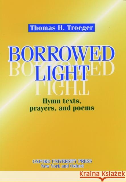 Borrowed Light Thomas H. Troeger 9780193859425 Oxford University Press