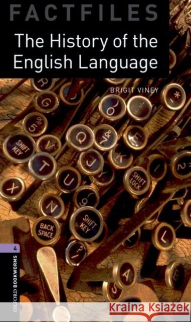 Oxford Bookworms Factfiles: The History of the English Language: Level 4: 1400-Word Vocabulary Viney, Brigit 9780194233972