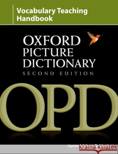 Oxford Picture Dictionary Second Edition: Vocabulary Teaching Handbook : Reviews research into strategies for effective vocabulary teaching and explains how to apply these using OPD Jayme Adelson-Goldstein 9780194740241 Oxford University Press, USA