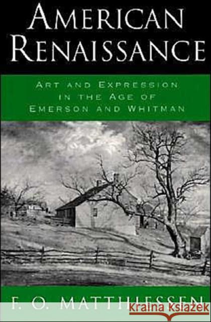 American Renaissance: Art and Expression in the Age of Emerson and Whitman Matthiessen, F. O. 9780195007596 Oxford University Press