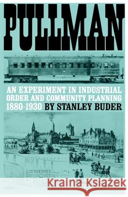 Pullman: An Experiment in Industrial Order and Community Planning, 1880-1930 Buder, Stanley 9780195008388 Oxford University Press