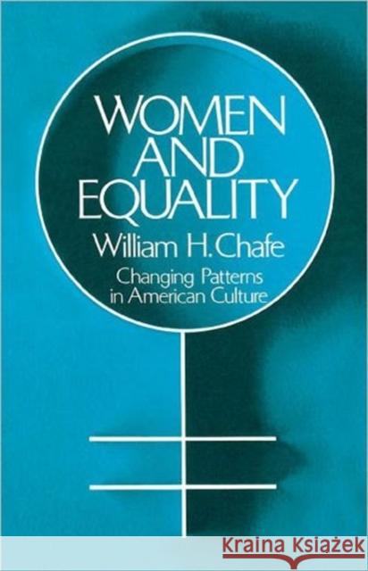 Women and Equality: Changing Patterns in American Culture Chafe, William H. 9780195023657 Oxford University Press