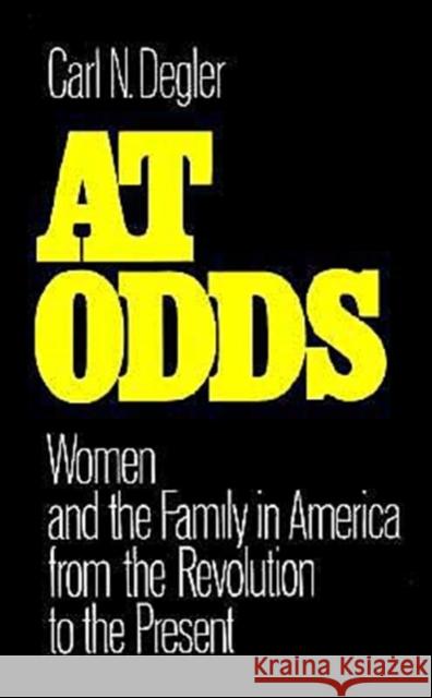 At Odds: Women and the Family in America from the Revolution to the Present Degler, Carl N. 9780195029345 Oxford University Press
