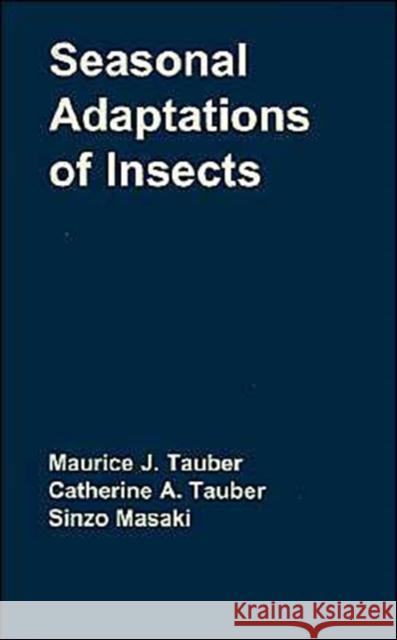 Seasonal Adaptations of Insects Catherine A. Tauber Maurice J. Tauber Sinzo Masaki 9780195036350 Oxford University Press