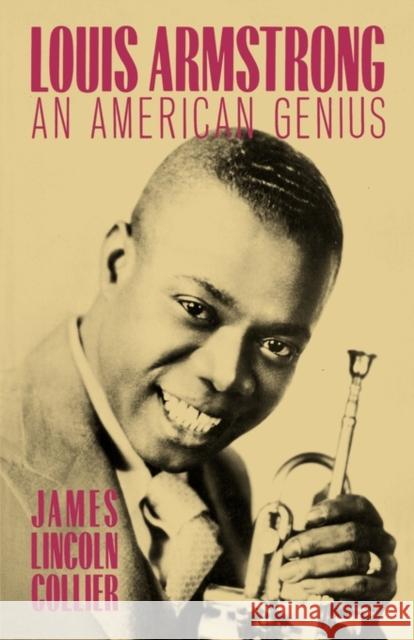 Louis Armstrong: An American Genius Collier, James Lincoln 9780195037272 Oxford University Press