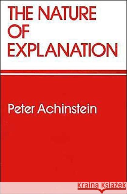 The Nature of Explanation Peter Achinstein 9780195037432 Oxford University Press