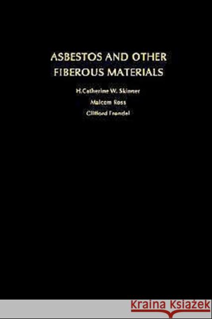 Asbestos and Other Fibrous Materials: Mineralogy, Crystal Chemistry, and Health Effects Skinner, H. Catherine W. 9780195039672 Oxford University Press, USA