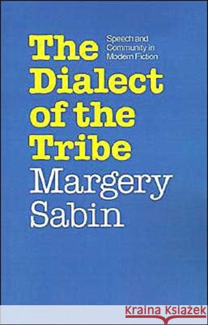 Dialect of the Tribe: Speech and Community in Modern Fiction Sabin, Margery 9780195041538 Oxford University Press