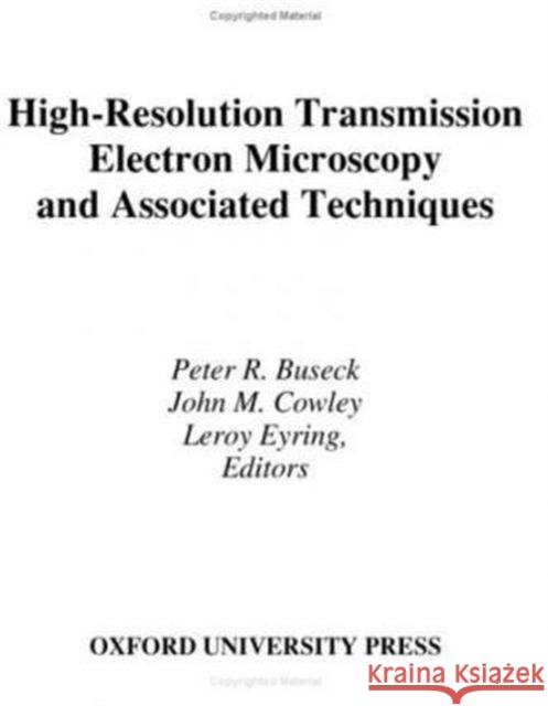 High-Resolution Transmission Electron Microscopy: And Associated Techniques Buseck, Peter 9780195042757 Oxford University Press