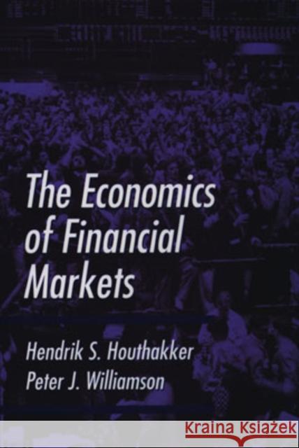 The Economics of Financial Markets Hendrik S. Houthakker Peter J. Williamson 9780195044072 Oxford University Press