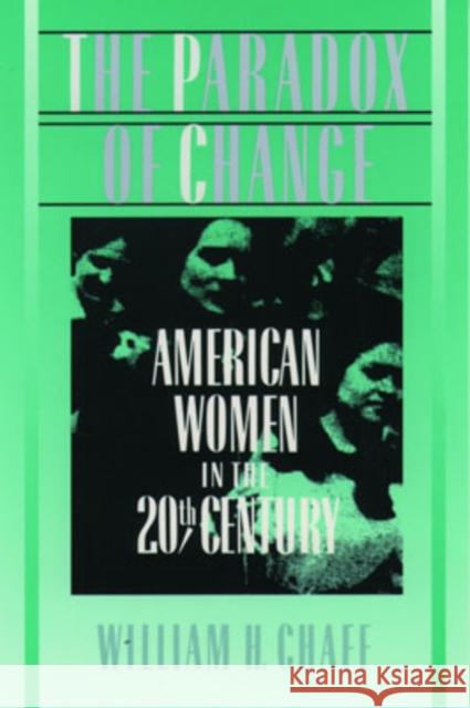The Paradox of Change: American Women in the 20th Century Chafe, William H. 9780195044195 Oxford University Press