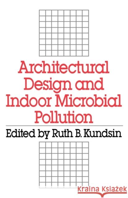 Architectural Design and Indoor Microbial Pollution Ruth B. Kundsin 9780195044362 Oxford University Press