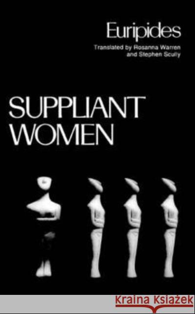 Suppliant Women Euripides                                Rosanna Warren Stephen Scully 9780195045536