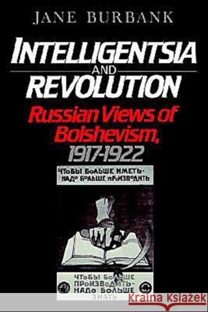 Intelligentsia and Revolution: Russian Views of Bolshevism, 1917-1922 Burbank, Jane 9780195045734 Oxford University Press