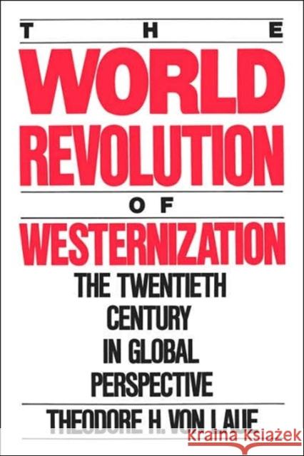 World Revolution of Westernization: The Twentieth Century in Global Perspective Von Laue, Theodore H. 9780195049077 Oxford University Press