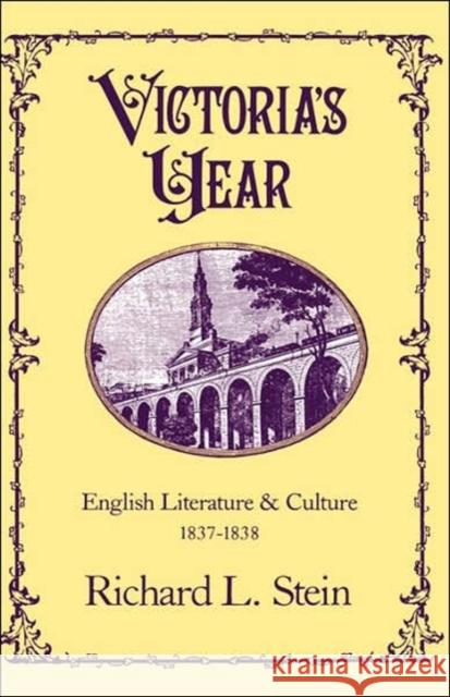 Victoria's Year: English Literature and Culture, 1837-1838 Stein, Richard L. 9780195049220 Oxford University Press