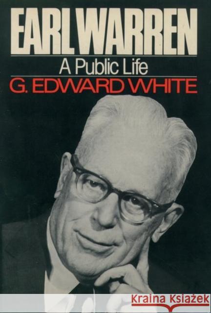 Earl Warren: A Public Life White, G. Edward 9780195049367 Oxford University Press