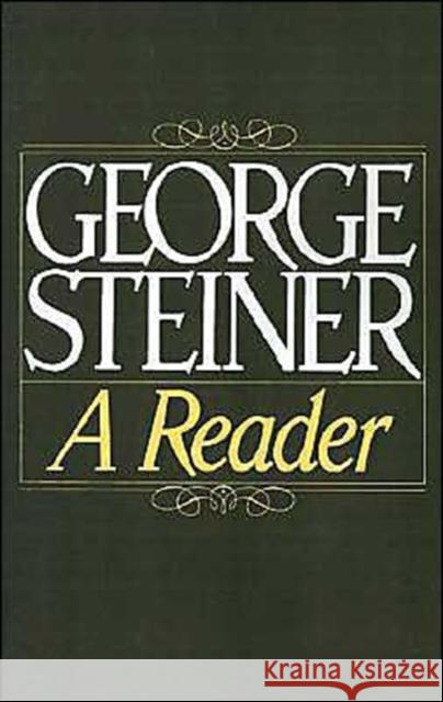 George Steiner: A Reader Steiner, George 9780195050684 Oxford University Press