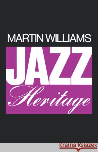 Jazz Heritage Williams, Martin T. 9780195050714 Oxford University Press, USA