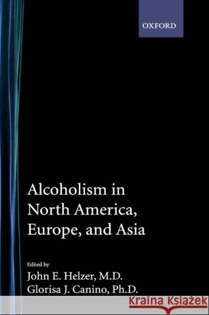 Alcoholism in North America, Europe, and Asia John E. Helzer Glorisa J. Canino 9780195050905 Oxford University Press