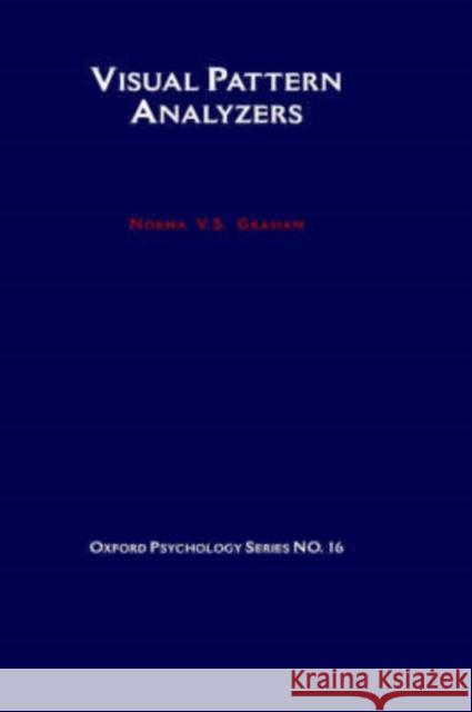 Visual Pattern Analyzers Norma V. Graham 9780195051544 Oxford University Press