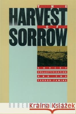 The Harvest of Sorrow: Soviet Collectivization and the Terror-Famine Robert Conquest 9780195051803 Oxford University Press
