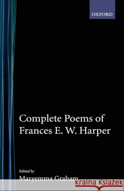 Complete Poems of Frances E.W. Harper Harper, Frances E. W. 9780195052442 Oxford University Press