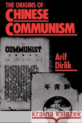 The Origins of Chinese Communism Arif Dirlik 9780195054545 Oxford University Press
