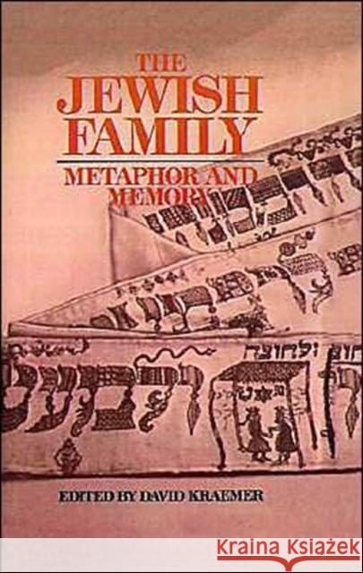 The Jewish Family: Metaphor and Memory Kraemer, David 9780195054675