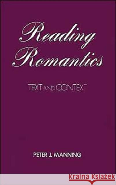 Reading Romantics: Texts and Contexts Manning, Peter J. 9780195057874 Oxford University Press