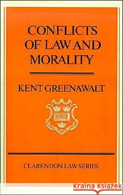 Conflicts of Law and Morality Kent Greenawalt 9780195058246 Oxford University Press