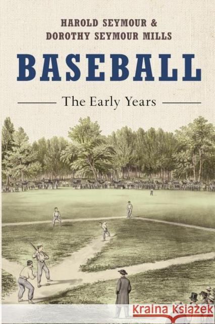 Baseball: The Early Years Harold Seymour 9780195059120 Oxford University Press