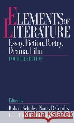 Elements of Literature: Essay, Fiction, Poetry, Drama, Film Robert Scholes Michael Silverman Carl H. Klaus 9780195060256