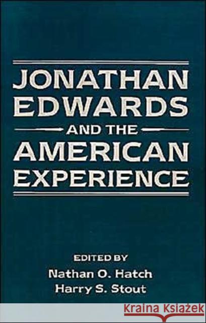 Jonathan Edwards and the American Experience Nathan O. Hatch Harry S. Stout Harry S. Stout 9780195060775 Oxford University Press