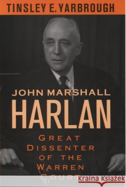 John Marshall Harlan: Great Dissenter of the Warren Court Yarbrough, Tinsley E. 9780195060904 Oxford University Press